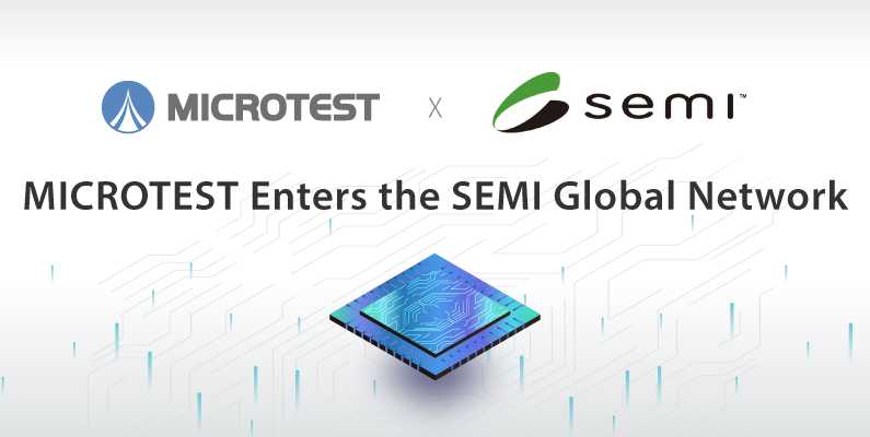 MICROTEST CORP Joins SEMI to Connect with the Global Semiconductor Ecosystem
